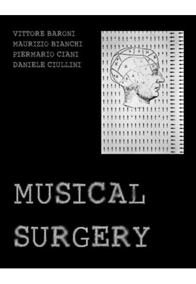 VITTORE BARONI / MAURIZIO BIANCHI / PIERMARIO CIANI / DANIELE CIULLINI "Musical Surgery" cd*